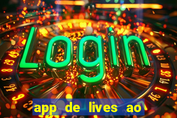 app de lives ao vivo 18